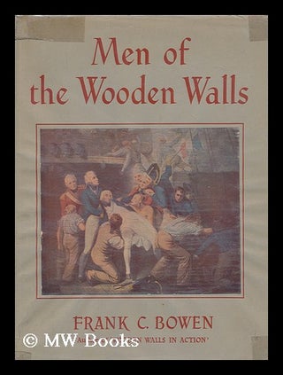 Item #169259 Men of the wooden walls. Frank Charles Bowen, 1894