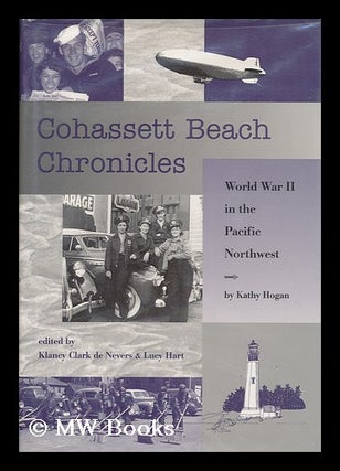 Item #169342 Cohassett Beach chronicles : World War II in the Pacific Northwest / by Kathy Hogan...