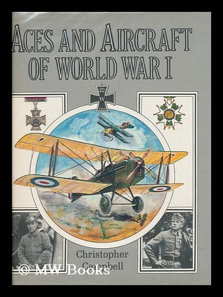 Item #169346 Aces and aircraft of World War I / Christopher Campbell; illustrated by the author...