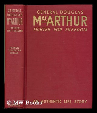 Item #169531 General Douglas MacArthur, fighter for freedom, by Francis Trevelyan Miller ......