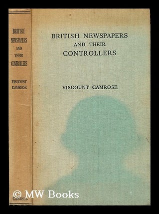 Item #169550 British newspapers and their controllers. Camrose Viscount