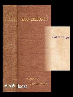 Item #169572 Good citizenship : a book of twenty-three essays by various authors on social,...