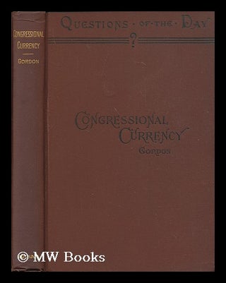 Item #169700 Congressional currency; an outline of the federal money system, by Armistead C....