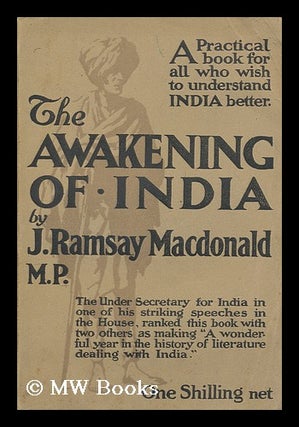 Item #169860 The awakening of India / by J. Ramsay MacDonald, M.P. J. R. MacDonald
