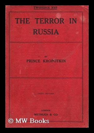 Item #169881 The Terror in Russia an appeal to the british nation. Petr Alekseevich Kropotkin