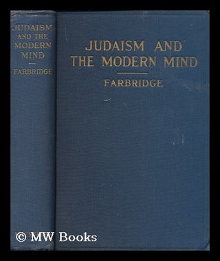 Item #170205 Judaism and the modern mind / by Maurice H. Farbridge. Maurice H. Farbridge, 1896