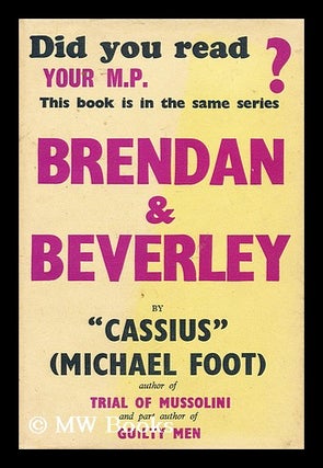 Item #170307 Brendan and Beverley: an extravaganza. Michael Cassius Foot, Cassius, pseud