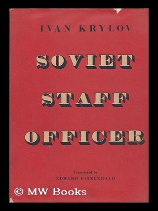 Soviet staff officer / Ivan Krylov ; translated by Edward Fitzgerald. Ivan Krylov.