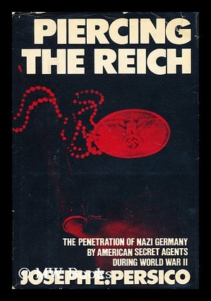 Item #170424 Piercing the Reich : the penetration of Nazi Germany by OSS agents during World War...