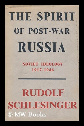 Item #170546 The spirit of post-war Russia : Soviet ideology, 1917-1946. Rudolf Schlesinger
