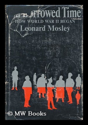 Item #170609 On borrowed time; how World War II began. Leonard Mosley