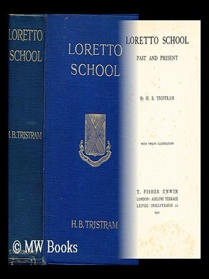 Item #170708 Loretto School: past and present / by H. B. Tristram ; with twelve illustrations. H....