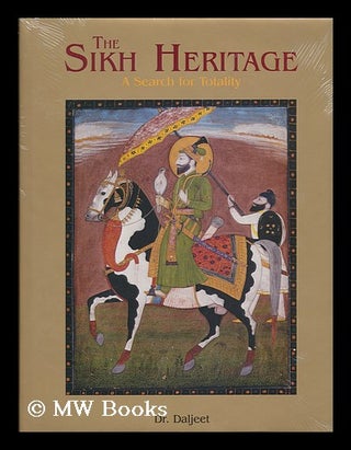 Item #170897 The Sikh heritage : a search for totality / by Dr. Daljeet. Daljeet Dr