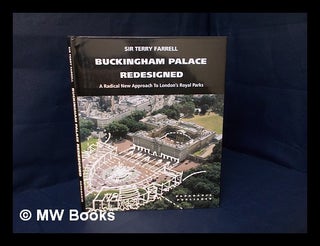 Item #170931 Buckingham Palace redesigned : a radical new approach to London's Royal parks / by...