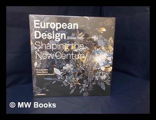 Item #170974 European design since 1985 : shaping the new century / by R. Craig Miller, Penny Sparke, Catherine McDermott. R. Craig Miller.