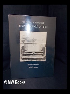 Item #171266 The engineering drawings of Benjamin Henry Latrobe / edited with an introductory...