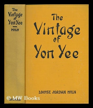 Item #171409 The vintage of Yon Yee. Louise Jordan Miln