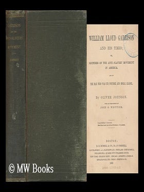 Item #171606 William Lloyd Garrison and his times : or, Sketches of the anti-slavery movement in...