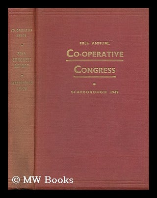 Item #171638 Report of the 80th annual Co-operative Congress, Scarborough 1949 / edited by R.A....