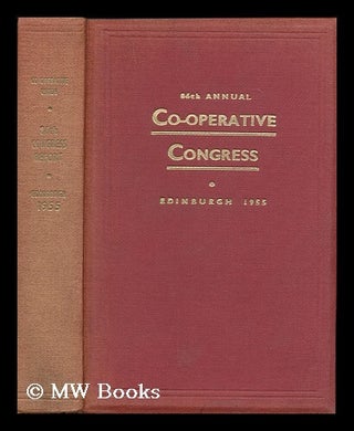 Item #171648 Report of the 86th annual Co-operative Congress ... Edinburgh 1955 / edited by R.A....