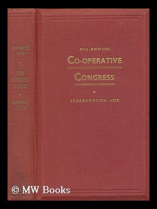 Item #171652 Report of the 89th annual Co-operative Congress ... Scarborough, 1958 ... edited by...