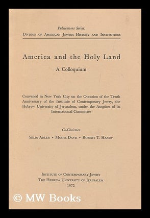 Item #171797 America and the holy land : a colloquium : convened in New York City on the occasion...