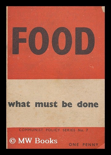 Item #171877 Food : what must be done. Communist Party Of Great Britain.