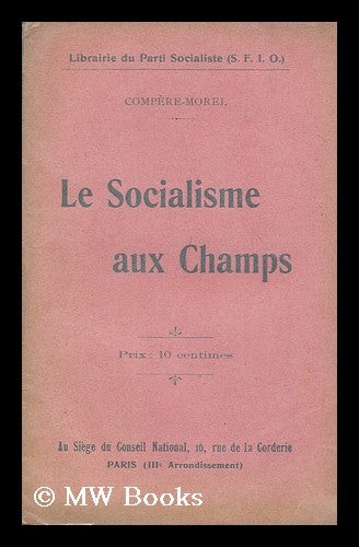 Item #171881 Le socialisme aux champs. Adeodat Constant Adolphe Compere-Morel.