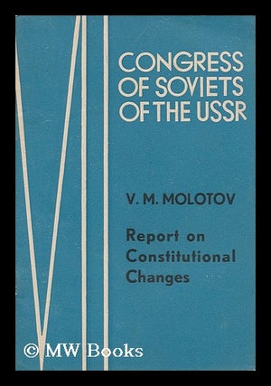 Item #172022 Report on constitutional changes / V.M. Molotov. Vyacheslav Mikhaylovich Molotov