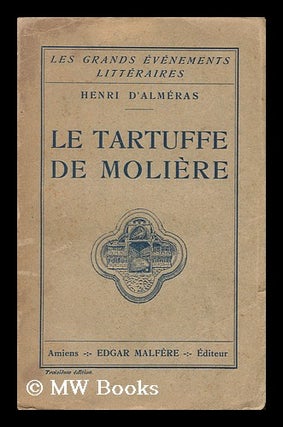 Item #172061 Le Tartuffe de Moliere / Henri D'Almeras. Henri D'Almeras
