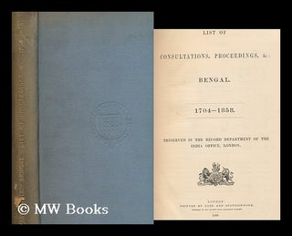 Item #172124 List of consultations, proceedings, &c. : Bengal, 1704-1858 : preserved in the...