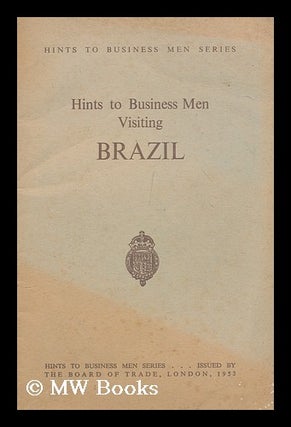 Item #172204 Hints to business men visiting Brazil. Board Of Trade. Great Britain
