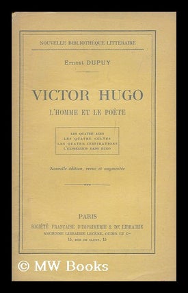 Item #172234 Victor Hugo : l'homme et le poete / Ernest Dupuy. Ernest Dupuy
