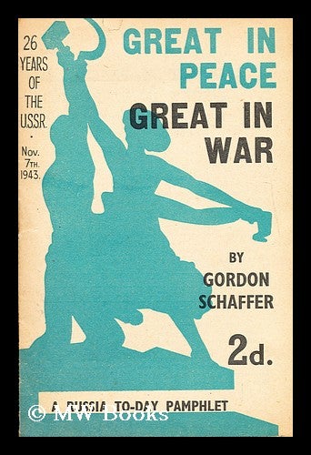 Item #172242 Great in peace, great in war: 26 years of the U.S.S.R. Gordon Schaffer, 1905-?