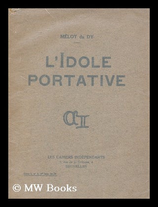 Item #172367 L'Idole portative. pseud Melot du Dy, Robert Melot