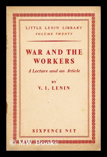 Item #172406 War and the workers. A lecture and an article. Vladimir Ilich Lenin.