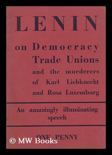 Item #172415 Lenin on democracy and the trade unions : reports at the second All-Russian Trade Union Congress. Vladimir Ilich Lenin.