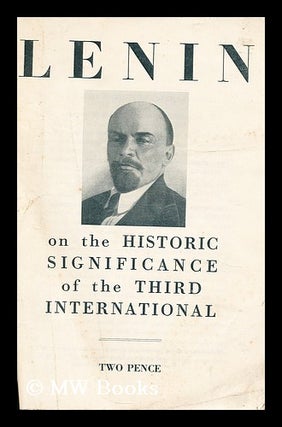 Item #172600 Lenin on the historic significance of the Third International. V. I. Lenin, Vladimir...