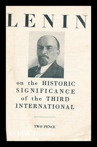 Item #172600 Lenin on the historic significance of the Third International. V. I. Lenin, Vladimir Il'ich.