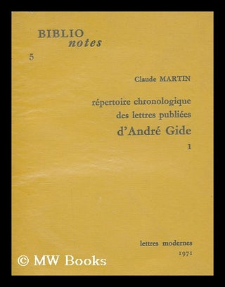 Item #172614 Repertoire chronologique des lettres publiees d'Andre Gide. Claude Martin, 1933