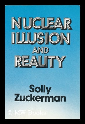 Item #172640 Nuclear illusion and reality. Solly Zuckerman