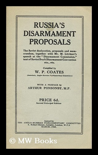 Item #172674 Russia's disarmament proposals : the Soviet declaration, proposals and memorandum, together with Mr. M. Litvinov's speech at the Disarmament Commission / ... William Peyton Coates; with a preface by Arthur Ponsonby. William Peyton Coates.
