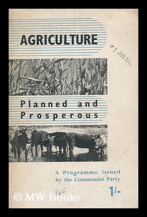 Item #172739 Agriculture : planned and prosperous : a programme issued by the Communist Party....