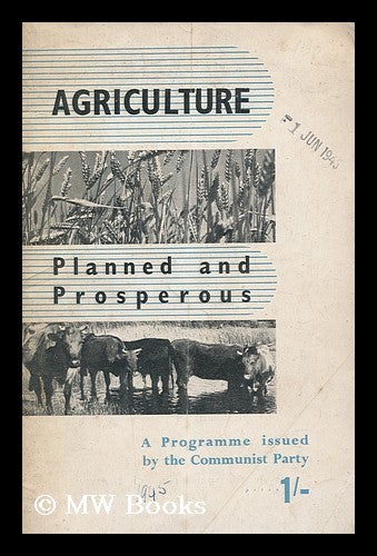 Item #172739 Agriculture : planned and prosperous : a programme issued by the Communist Party. Communist Party of Great Britain.