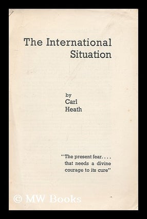 Item #172866 The International Situation. (Reprinted from The Friend). Carl Heath