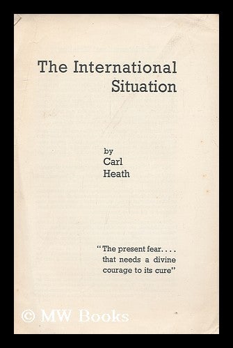 Item #172866 The International Situation. (Reprinted from The Friend). Carl Heath.