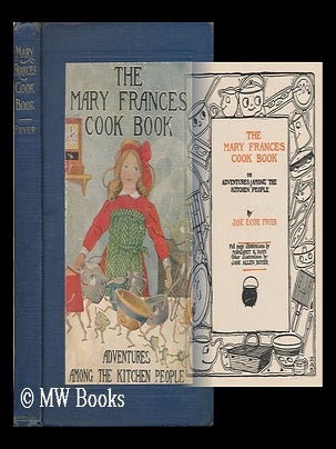 Item #172907 The Mary Frances cook book : or, Adventures among the kitchen people / by Jane Eayre...