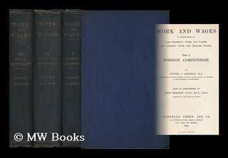 Item #172909 Work and wages : in continuation of Lord Brasey's "Work and wages" and "Foreign work...