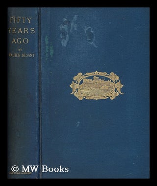 Item #172984 Fifty years ago. Walter Besant, Sir