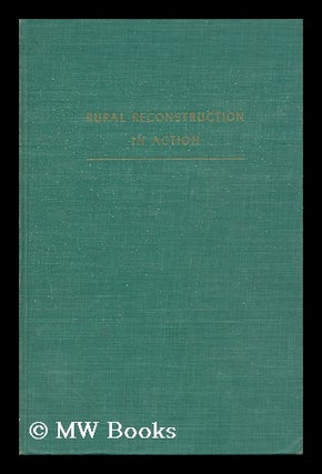 Item #173009 Rural reconstruction in action : experience in the Near and Middle East / by H.B....
